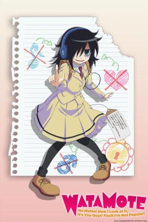 WATAMOTE: No Matter How I Look at It, It's You Guys' Fault I'm Not Popular! [English]