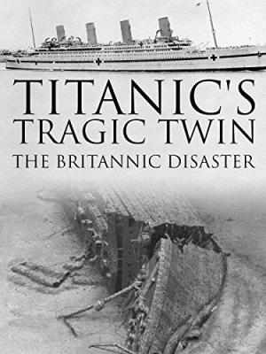 Titanic's Tragic Twin: The Britannic Disaster - sflix