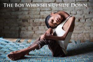 The Boy Who Sees the World Upside Down