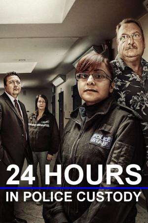 24 Hours in Police Custody S1-S19