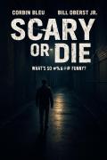 Scary or Die
