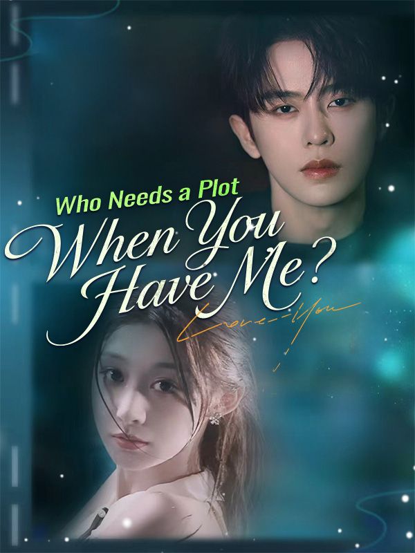 Who Needs a Plot When You Have Me? [English] poster