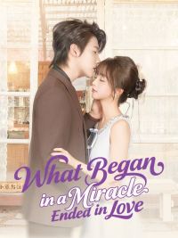 What Began in a Miracle Ended in Love