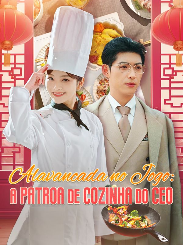 Alavancada no Jogo: A Patroa de Cozinha do CEO (Dublado) poster