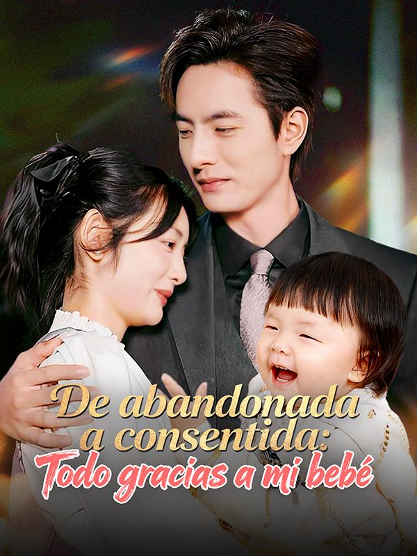 De abandonada a consentida: Todo gracias a mi bebé (Doblado) poster