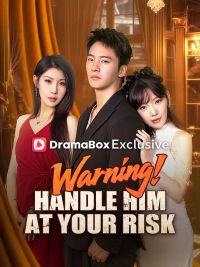 Warning! Handle Him at Your Risk (DUBBED) [English]