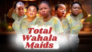 TOTAL WAHALA MAIDS
