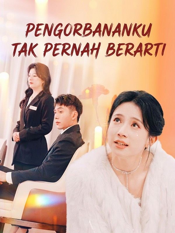 Pengorbananku Tak Pernah Berarti poster