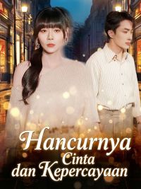 Hancurnya Cinta dan Kepercayaan