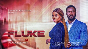 FLUKE - FRANCES BEN, ANTHONY WOODE - LATEST NIGERIAN MOVIE