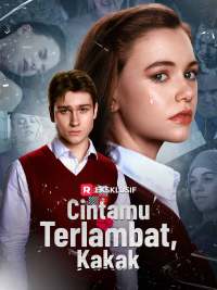 Cintamu Terlambat, Kakak [Indonesian]