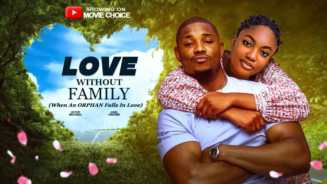 LOVE WITHOUT FAMILY - When An Orphan Falls In Love