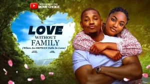 LOVE WITHOUT FAMILY - When An Orphan Falls In Love