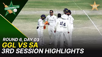 3rd Session Highlights | GGL Vs SA  | President Trophy | 2025-26 | Day 3 | PCB |  Round 6 | M2Y1H
