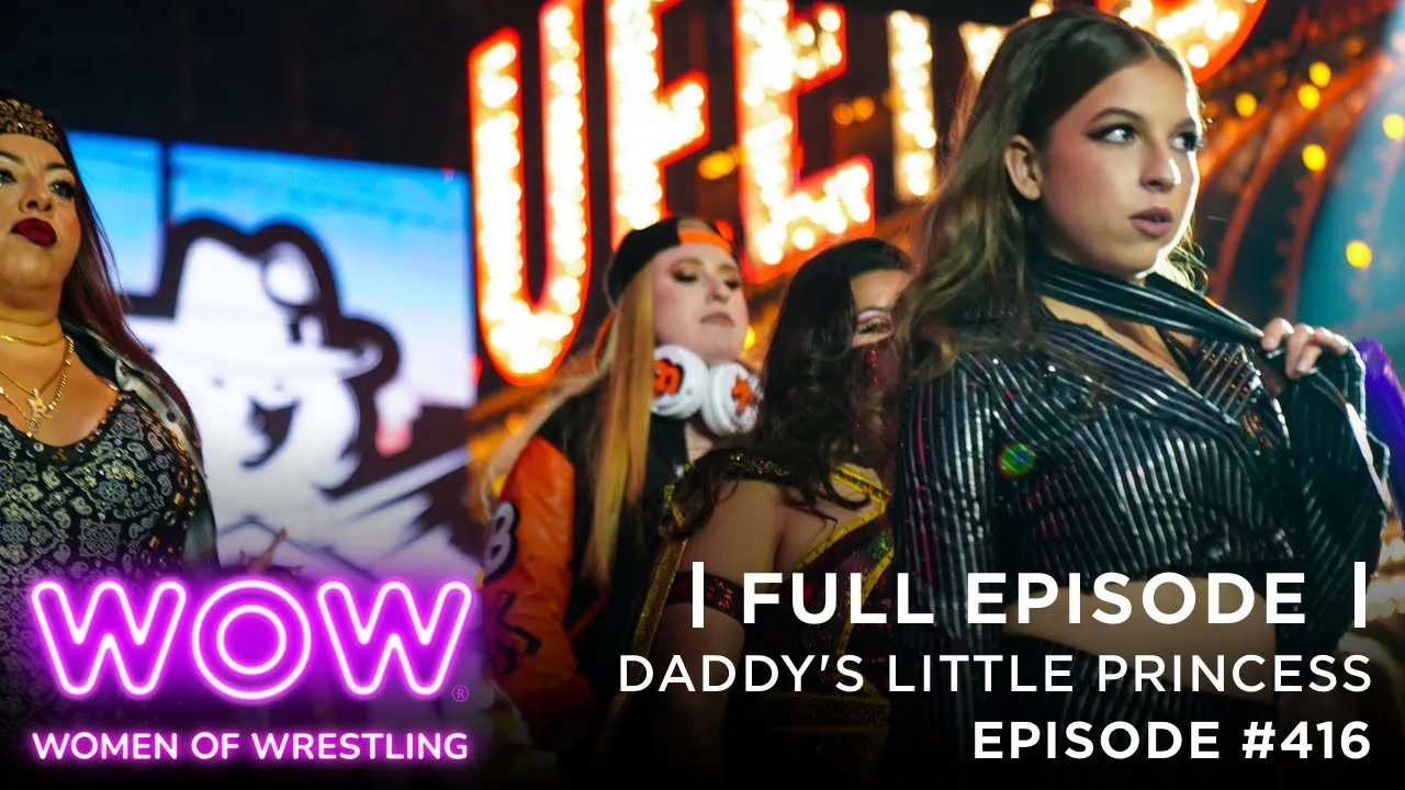 WOW Episode 416:  Daddy’s Little Princess | Full Episode | WOW - Women Of Wrestling