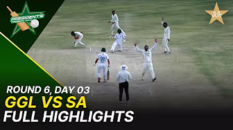 Full Highlights | GGL Vs SA  | President Trophy | 2025-26 | Day 3 | PCB |  Round 6 | M2Y1H