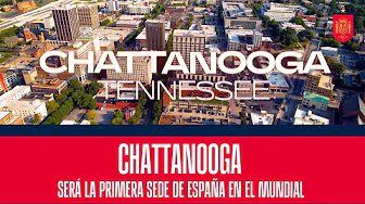 Chattanooga, en el Estado de Tennessee, será la primera sede de España en el Mundial | 🔴 SEFUTBOL