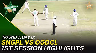 1st Session Highlights | SNGPL Vs OGDCL | President Trophy | 2025-26 | Day 1 | PCB | M2Y1H
