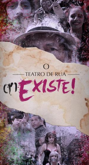 O Teatro de Rua (R)Existe! [Portuguese]