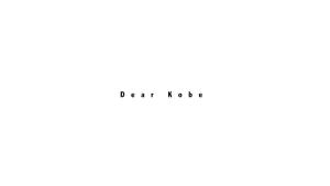 Dear Kobe