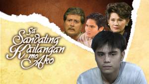 Sa Sandaling Kailangan Mo Ako S1-S2