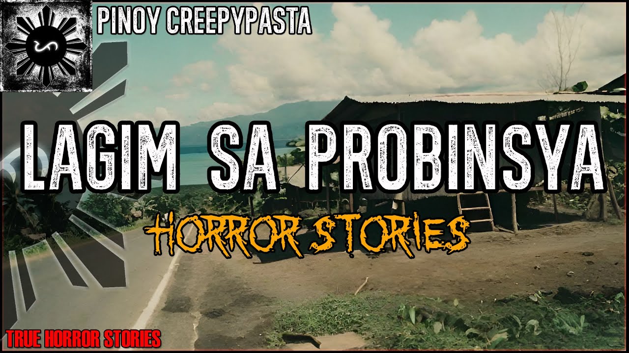 LAGIM SA PROBINSYA HORROR STORIES