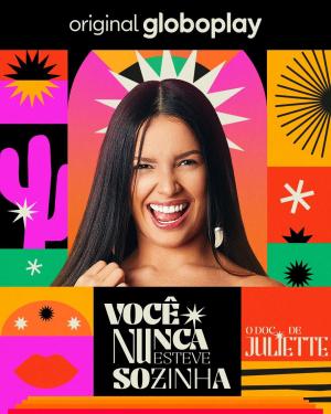 Você Nunca Esteve Sozinha: O Doc de Juliette [Portuguese]
