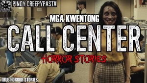 MGA KWENTONG CALL CENTER HORROR STORIES 3