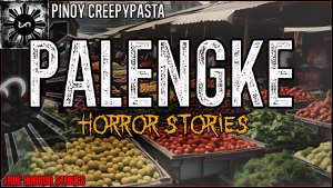 PALENGKE HORROR STORIES 2