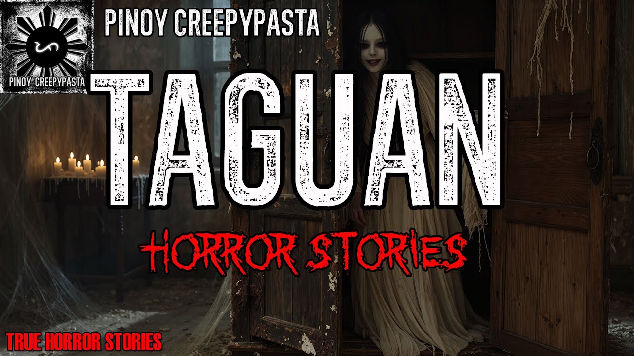 TAGUAN HORROR STORIES True Horror Story Pinoy Creepypasta