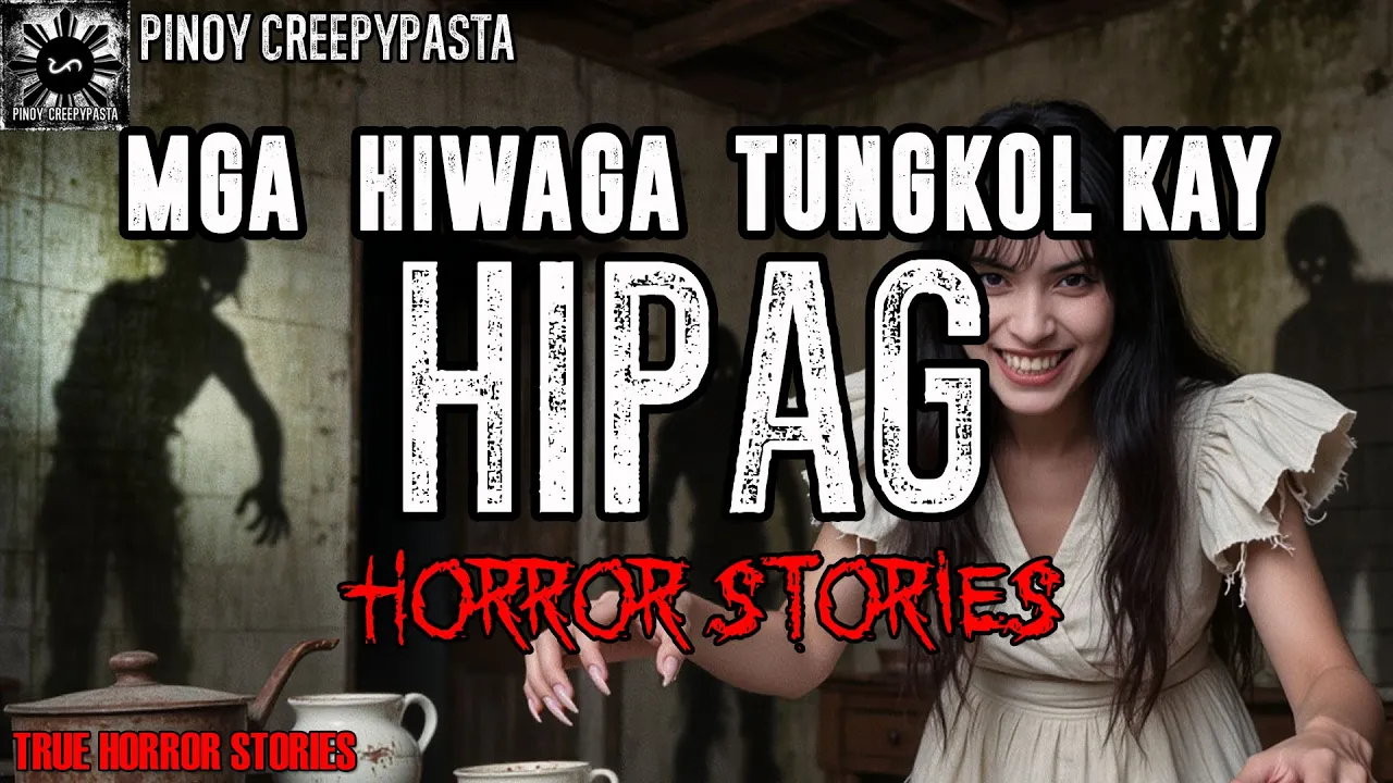 MGA HIWAGA TUNGKOL KAY HIPAG HORROR STORIES ASWANG TRUE STORIES TRUE STORIES