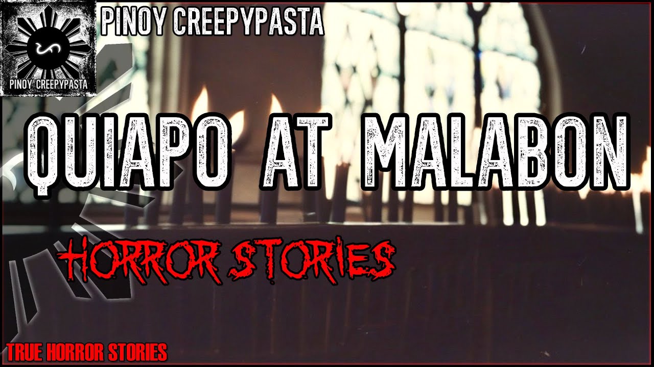 QUIAPO AT MALABON HORROR STORIES