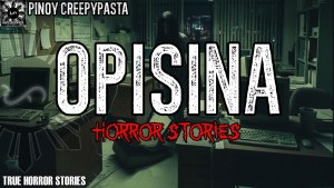 OPISINA HORROR STORIES | True Horror Stories | Pinoy Creepypasta
