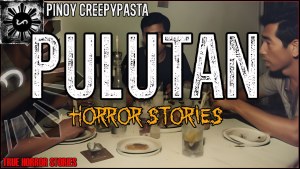PULUTAN HORROR STORIES