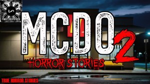 MCDO HORROR STORIES 2