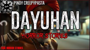 DAYUHAN HORROR STORIES 2