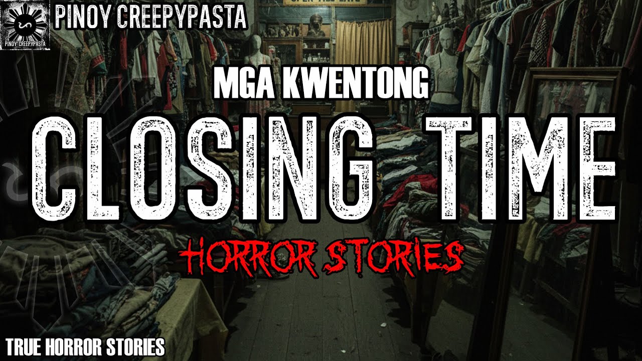 MGA KWENTONG CLOSING TIME HORROR STORIES 2