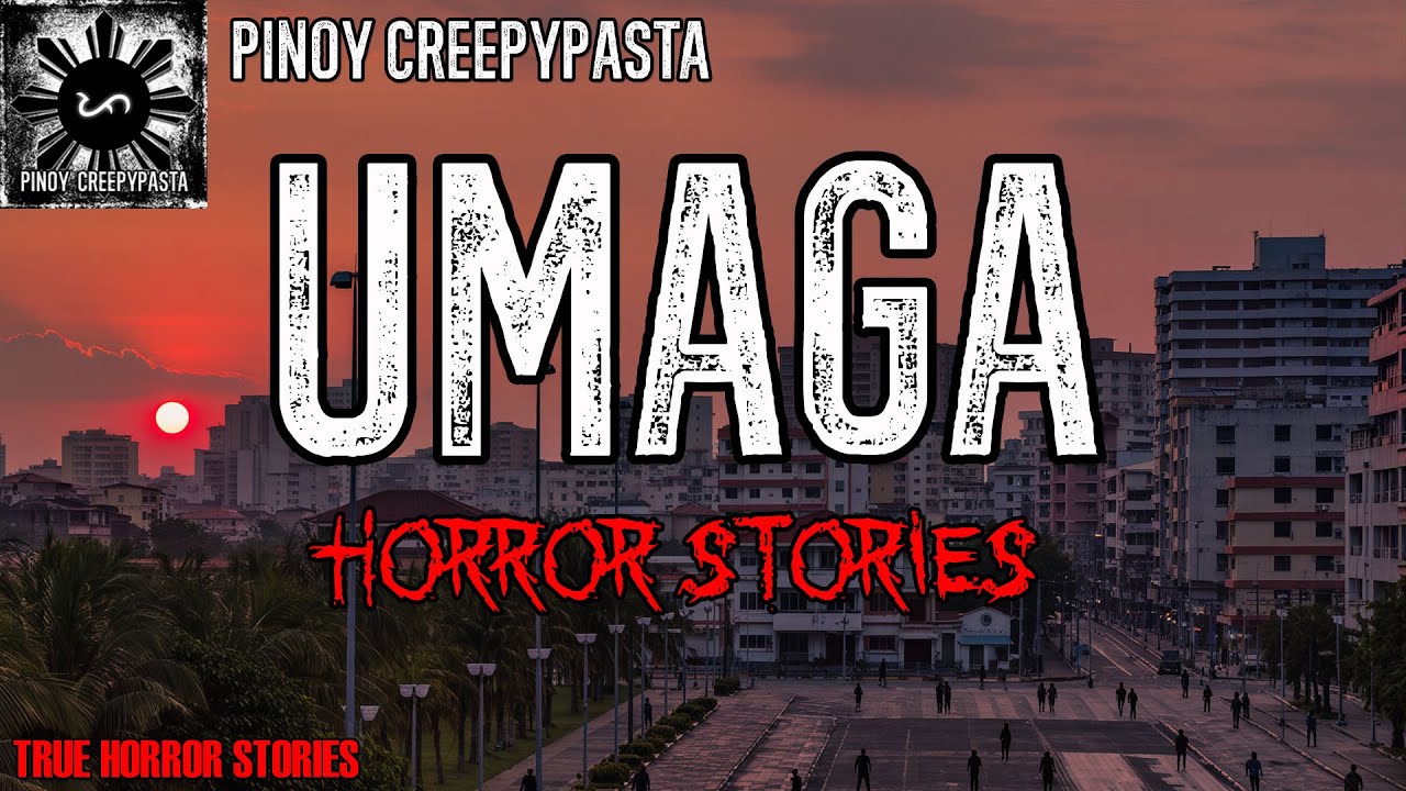 UMAGA HORROR STORIES True Horror Story Pinoy Creepypasta