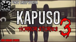 KAPUSO HORROR STORIES 3