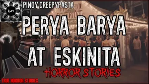 PERYA BARYA AT ESKINITA