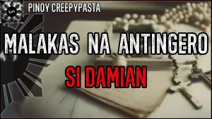 MALAKAS NA ANTINGERO SI DAMIAN