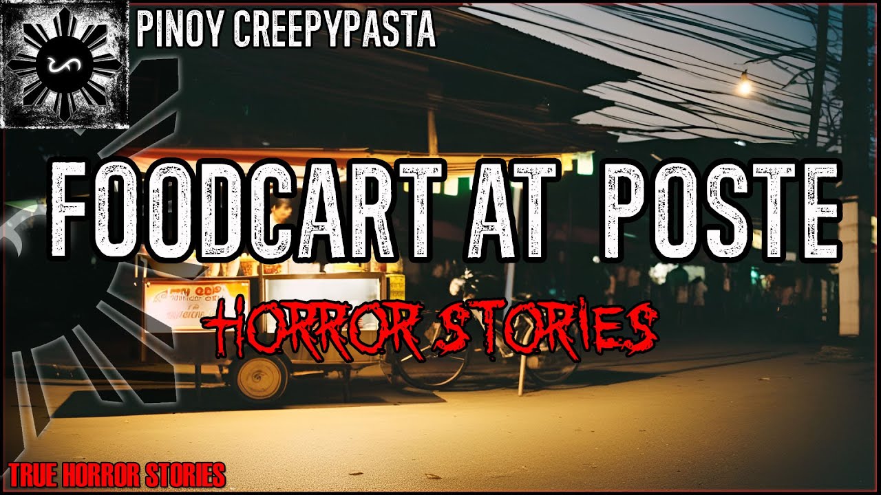 Foodcart At Poste Horror Stories True Horror Stories Pinoy Creepypasta