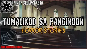 TUMALIKOD SA PANGINOON HORROR STORIES