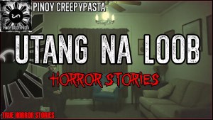 UTANG NA LOOB HORROR STORIES