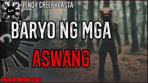 BARYO NG MGA ASWANG | True Horror Stories | Pinoy Creepypasta