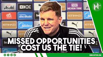 Missed opportunities COST US | Eddie Howe | Man City 3-1 Newcastle (AGG: 5-1)