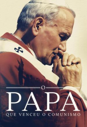 O Papa que Venceu o Comunismo [Portuguese]