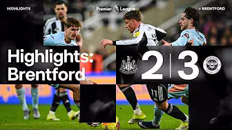 Newcastle United 2 Brentford 3 | Premier League Highlights