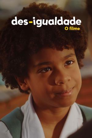 Des-Igualdade O Filme [Portuguese]