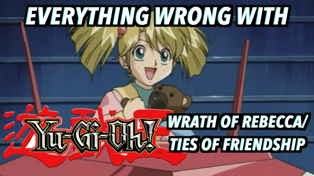Everything Wrong With Yu Gi Oh! Duel Monsters Season 1: WRATH OF REBECCA/TIES OF FRIENDSHIP
